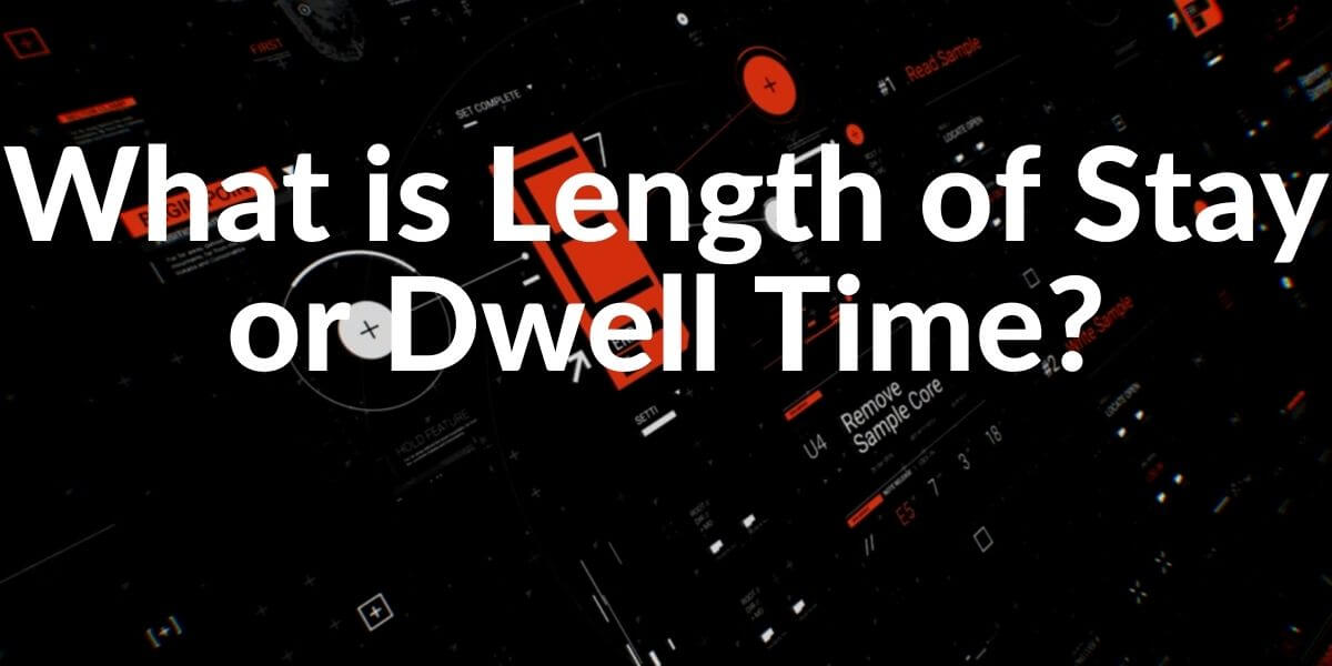 Length Of Stay And Dwell Time Definition And Analyzing Holistic Seo